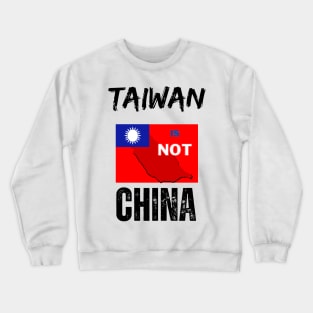 Taiwan is not china Crewneck Sweatshirt